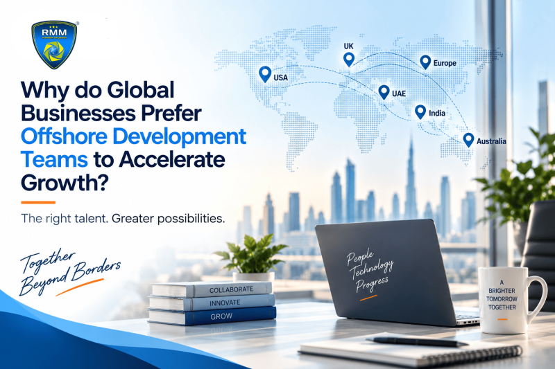 Why Do Global Businesses Prefer Offshore Development Teams to Accelerate Growth? - RMM Technologies Case Study