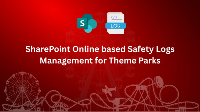 SharePoint Online based Safety Logs Management for Theme Parks - RMM Technologies Case Study